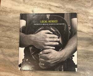 Schiffer Local Heroes Portraits of American Volunteer Firefighters Hardcover